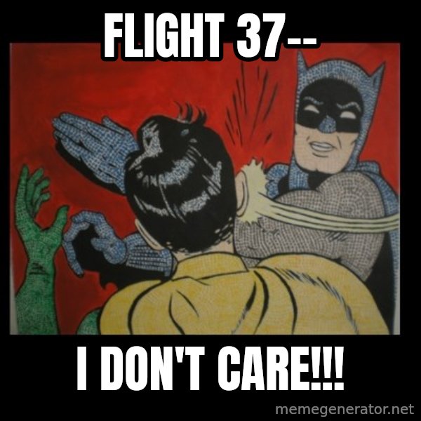 Batman Slappp meme: flight 37-- / i don't care!!!