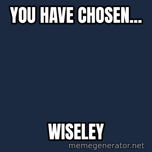 Indiana Jones Knight meme: You have chosen... / wiseley