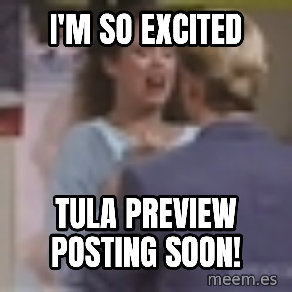 Jessie Spano meme: I'm so excited / Tula preview posting soon!