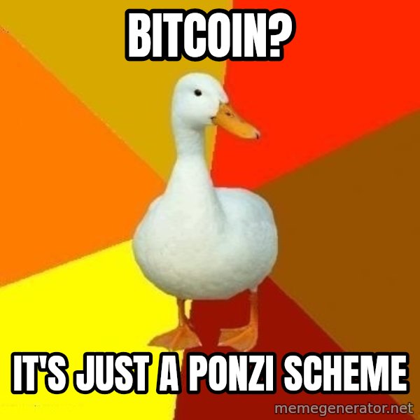 Technologically Impaired Duck meme: bitcoin? / it's just a ponzi scheme