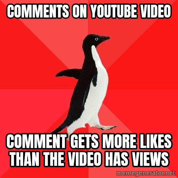 Socially Awesome Penguin meme: cOMMENTS ON YOUTUBE VIDEO / comment gets more likes than the video has views