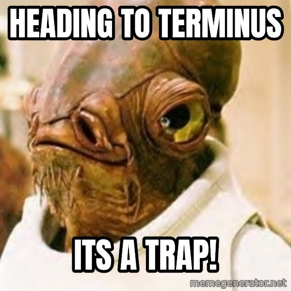 Its A Trap meme: Heading to Terminus / Its a trap!