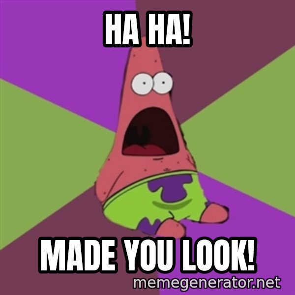 Surprised Patrick Star meme: HA HA! / MAde You LOOK!
