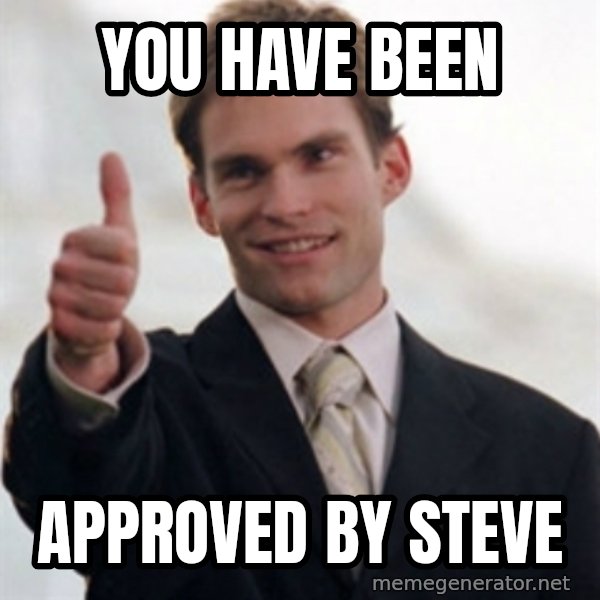 Steve Stifler meme: You Have been / approved by steve