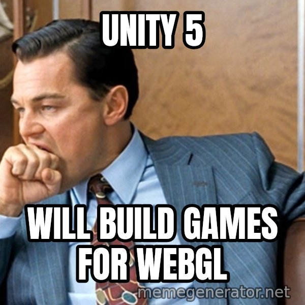 Leonardo Dicaprio biting fist meme: Unity 5 / Will build games for WebGL