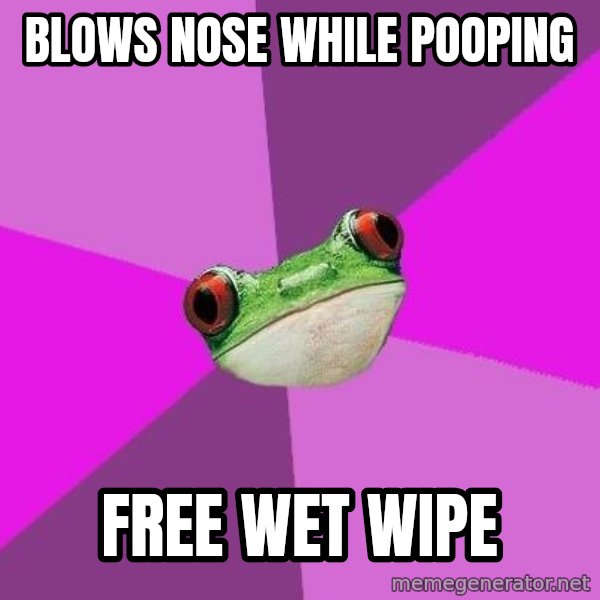 Foul Bachelorette Frog meme: blows nose while pooping / free wet wipe