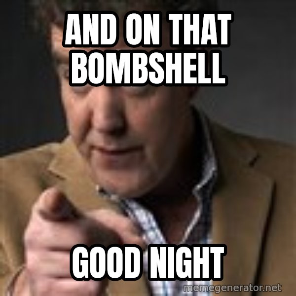 Jeremy Clarkson meme: And on that bombshell / Good night