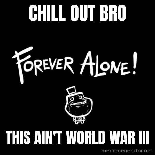 Chill Out Lemur meme: chill out bro / this ain't world war iii