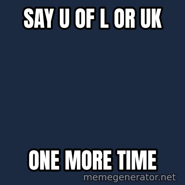 John Goodman Big Lebowski meme: Say u of l or uk / One more time