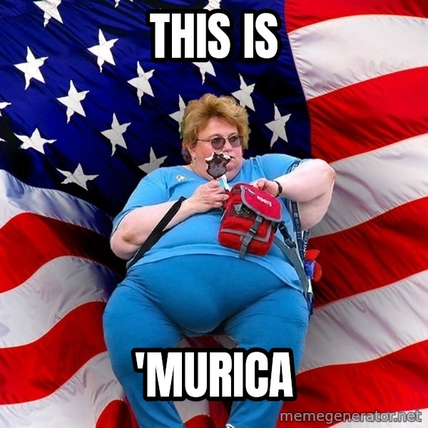 Obese American meme: this is / 'murica