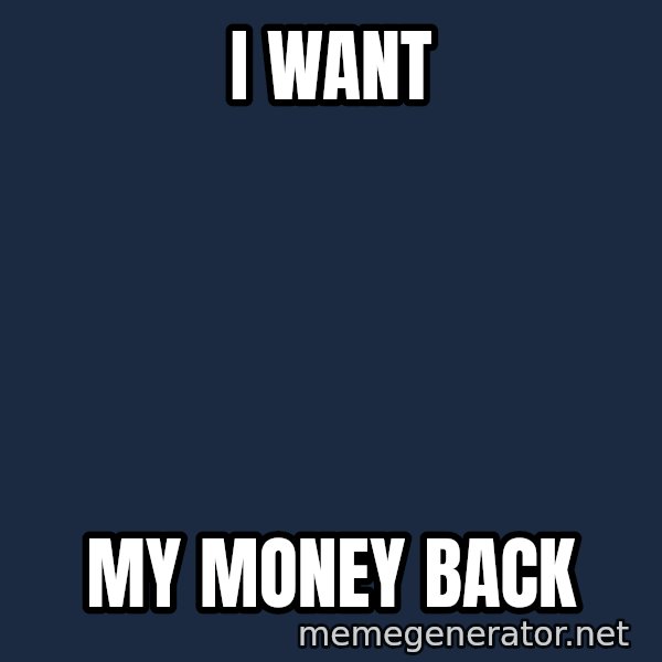 Margaret Thatcher meme: I WANT / MY MONEY BACK
