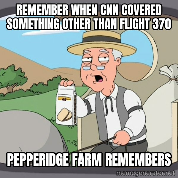 Pepperidge Farm Remembers Meme meme: Remember when CNN covered something other than flight 370 / Pepperidge Farm Remembers