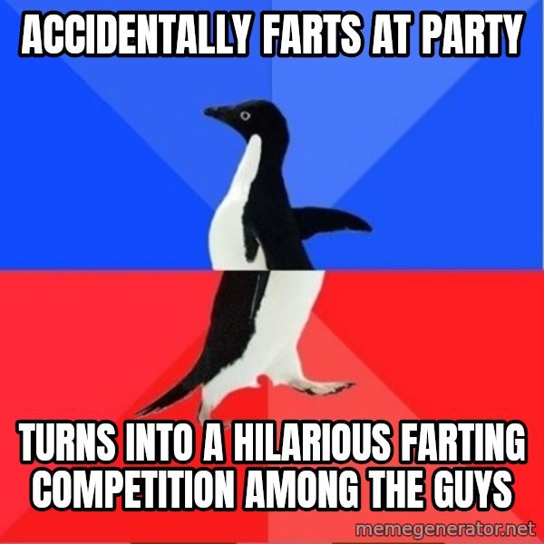 Socially Awesome Awkward Penguin meme: accidentally farts at party / turns into a hilarious farting competition among the guys