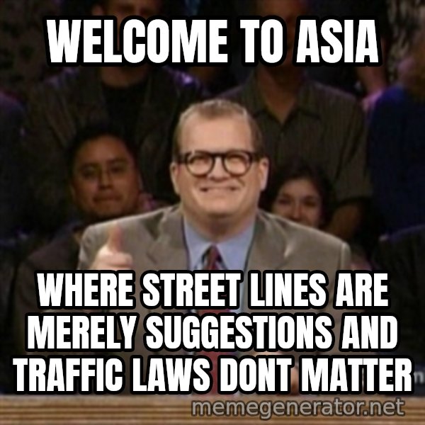 drew carey whose line is it anyway meme: Welcome to asia / Where street lines are merely suggestions and traffic laws dont matter