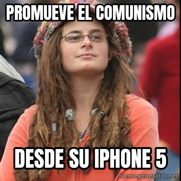 College Liberal meme: PROMUEVE EL COMUNISMO / DESDE SU IPHONE 5