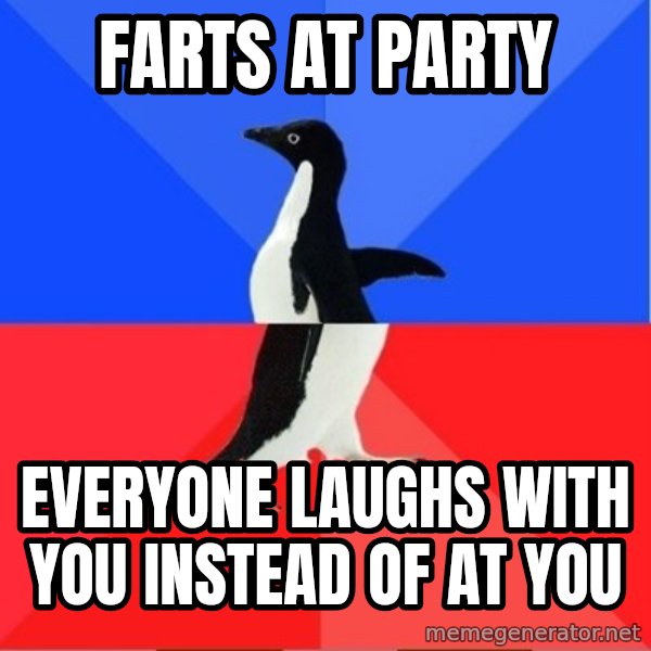 Socially Awkward to Awesome Penguin meme: farts at party / everyone laughs with you instead of at you