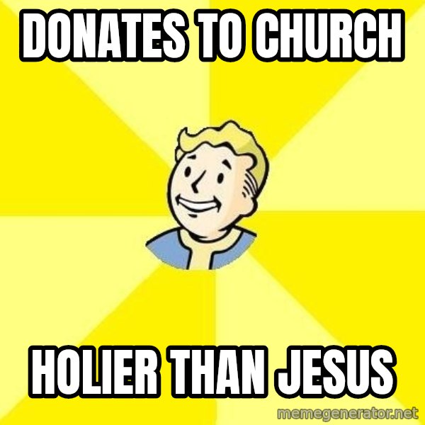 Fallout 3 meme: Donates to church / holier than jesus