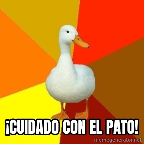 Technologically Impaired Duck meme: ¡cuidado con el pato!