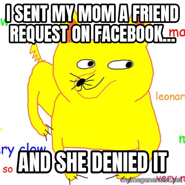 Forever Alone meme: I sent my mom a friend request on facebook... / and she denied it