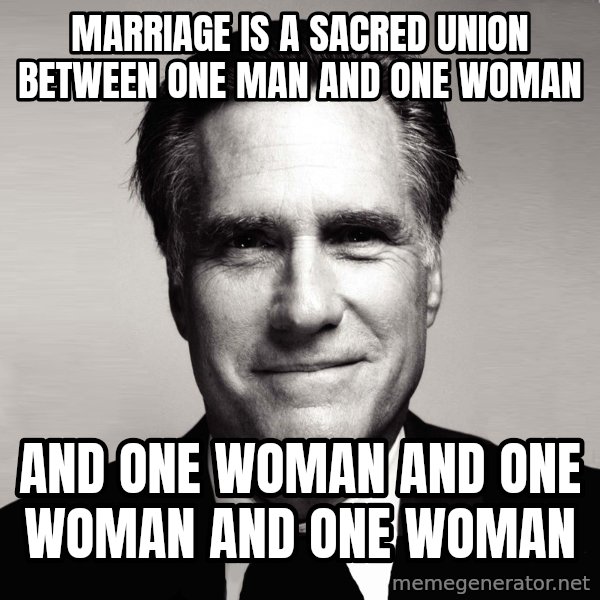 RomneyMakes.com meme: Marriage is a sacred union between one man and one woman / And onE woman and onE woman and one woman