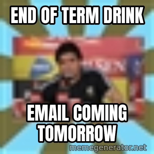 Maradona meme: End of term drink / Email coming tomorrow