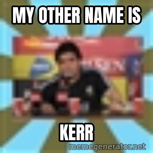 Maradona meme: My other name is / Kerr