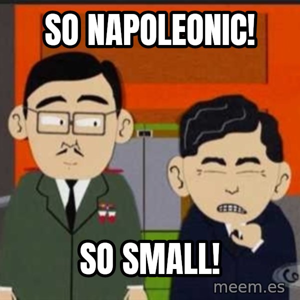 South Park So Small meme: So Napoleonic! / So Small!