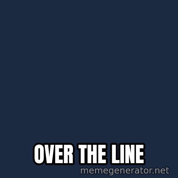 John Goodman Big Lebowski meme: OVER The LINE
