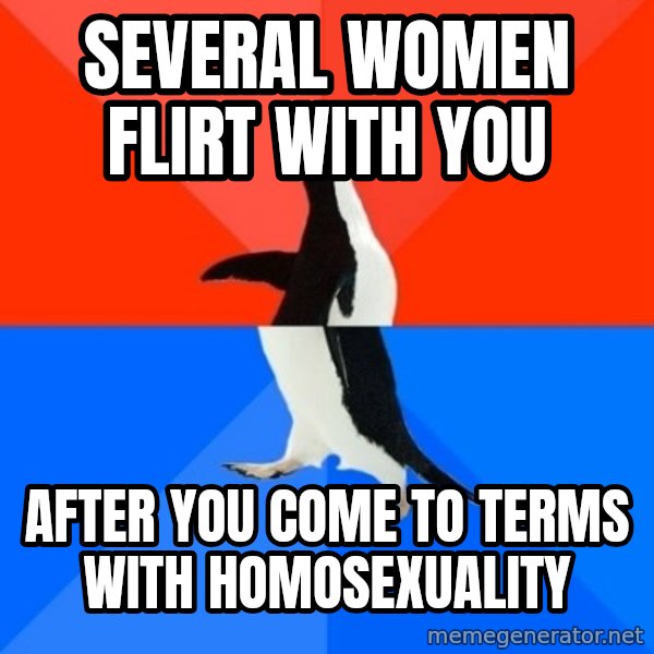 Socially Awesome Awkward Penguin meme: several women flirt with you / after you come to terms with homosexuality