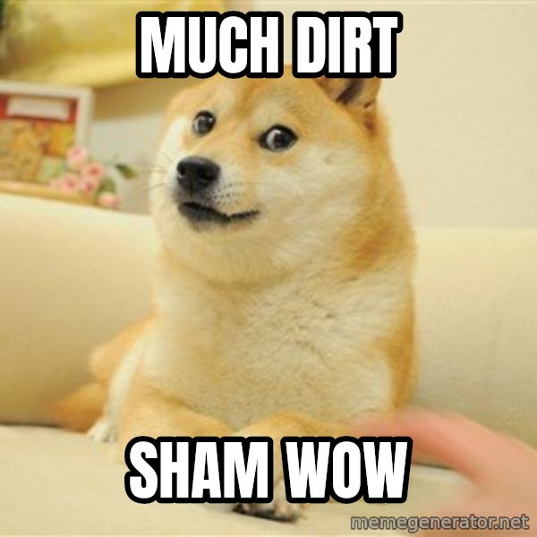 so doge meme: Much dirt / Sham wow