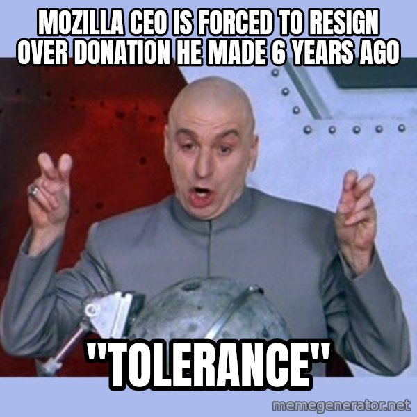 Dr Evil meme meme: mozilla ceo is forced to resign over donation he made 6 years ago / "Tolerance"