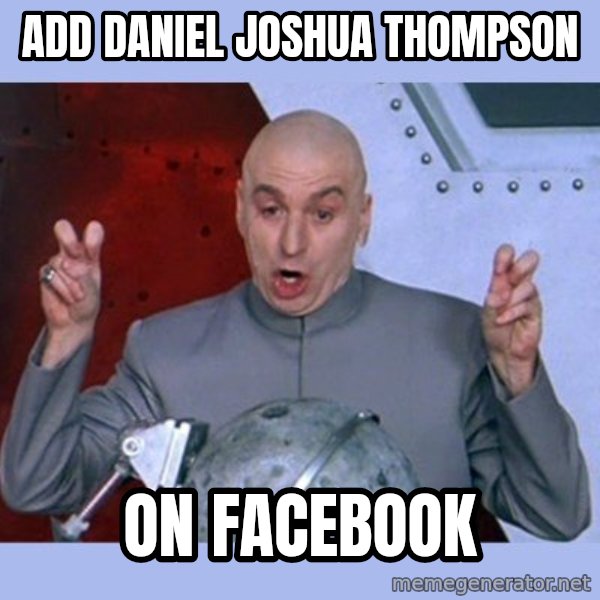 Dr Evil meme meme: add daniel joshua thompson / on facebook