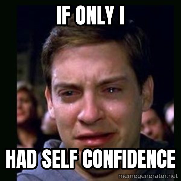 crying peter parker meme: if only i / had self confidence