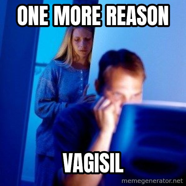 Internet Husband meme: One more reason / Vagisil