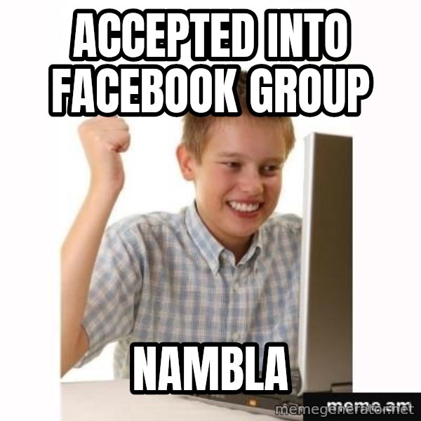 First Day on the internet kid meme: Accepted into Facebook groUp / Nambla