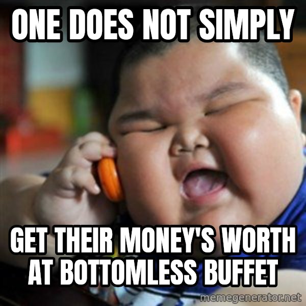 fat chinese kid meme: One does not simply / Get their money's worth at Bottomless buffet