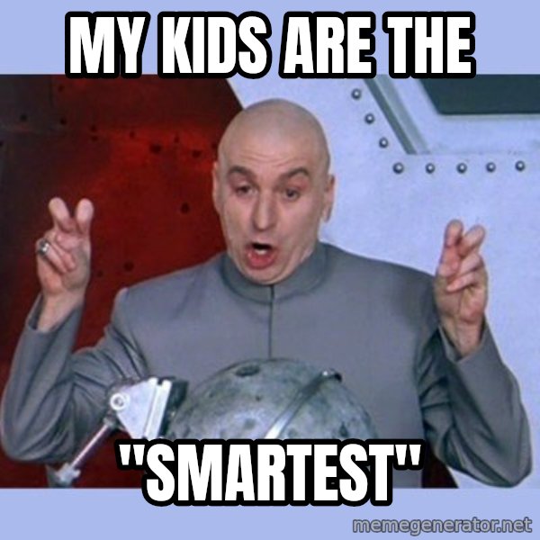 Dr Evil meme meme: My kids are the / "Smartest"