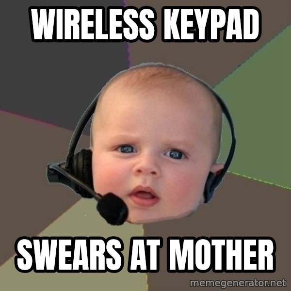 FPS N00b meme: Wireless keypad / swears at mother