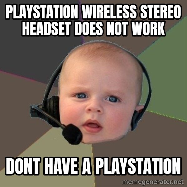 FPS N00b meme: PlayStation Wireless Stereo Headset does not work / dont have a playstation
