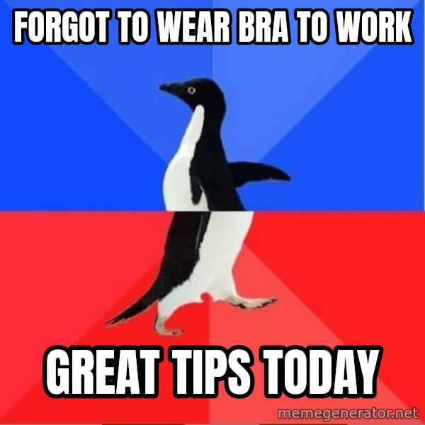 Socially Awkward to Awesome Penguin meme: FORGOT TO WEAR BRA TO WORK / GREAT TIPS TODAY