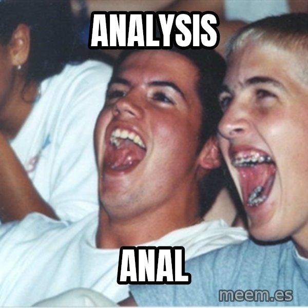Immature high school kids meme: Analysis / anal