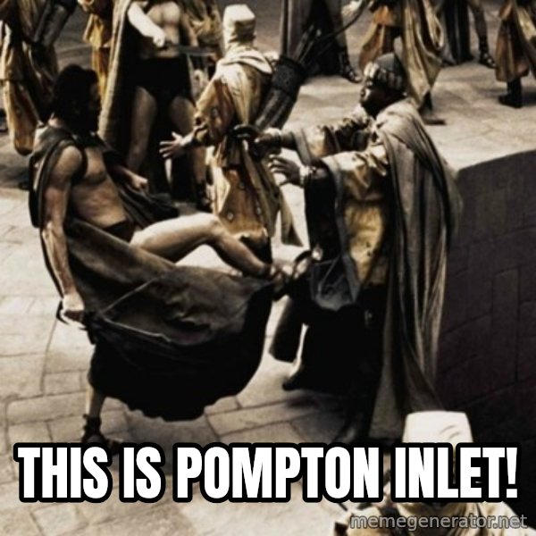 sparta kick meme: this is pompton inlet!