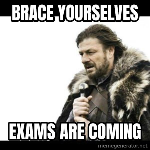 Winter is Coming meme: Brace Yourselves / Exams are coming