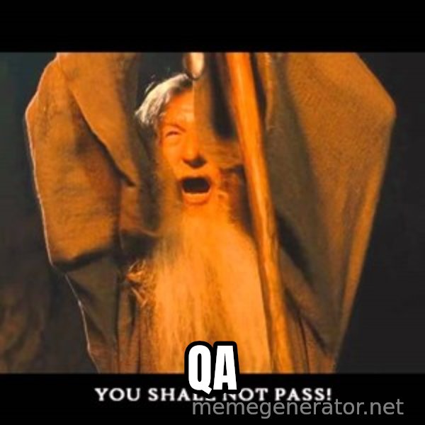 You Shall Not Pass Gandalf With Bottom Text meme: QA