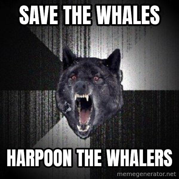 Insanity Wolf meme: save the whales / harpoon the whalers
