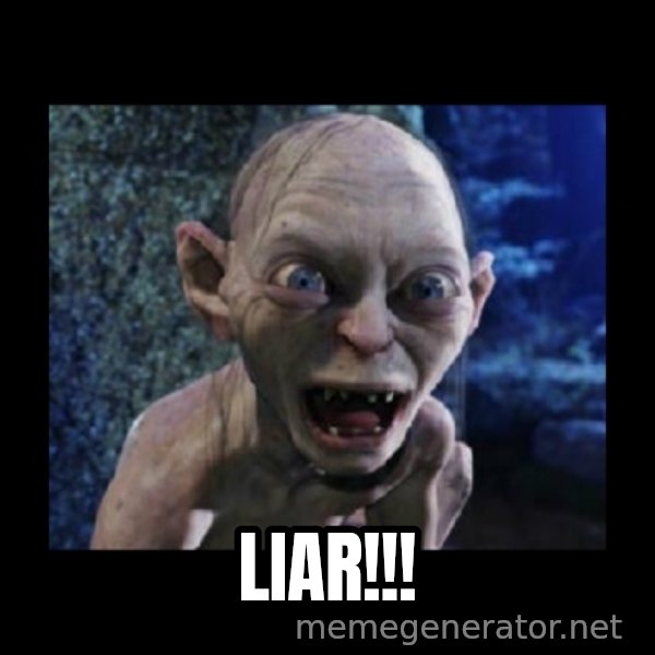 Angry Gollum meme: LIAR!!!