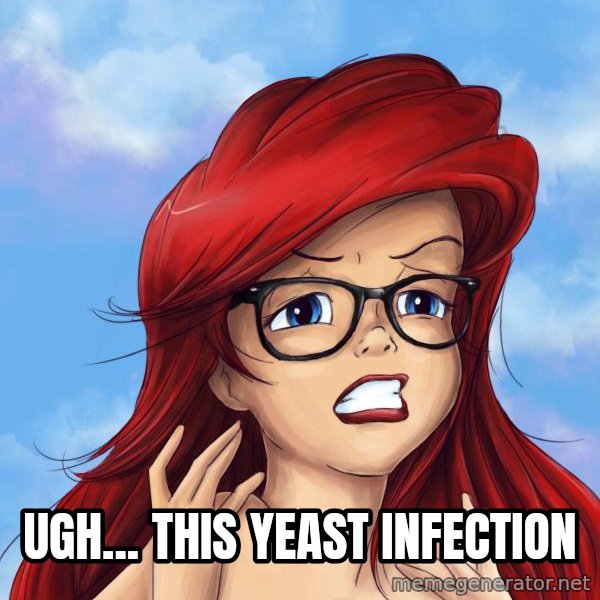 Hipster Ariel meme: ugh... this yeast infection