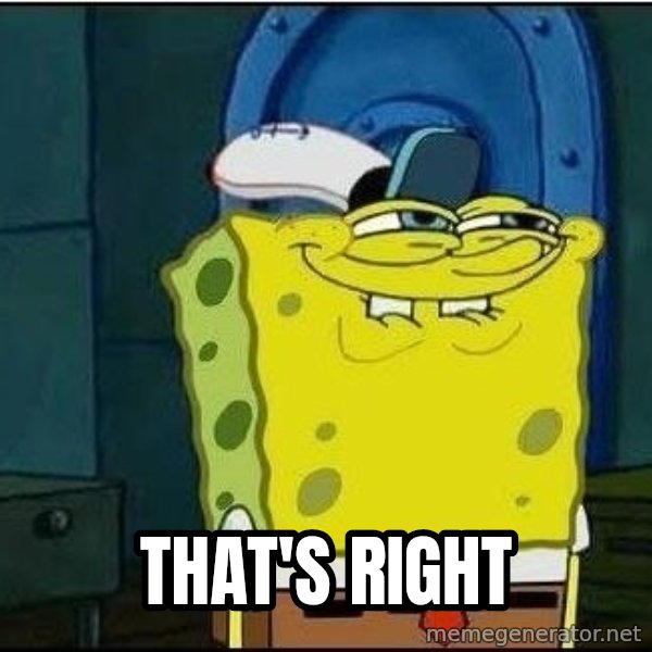 Spongebob Face meme: That's right
