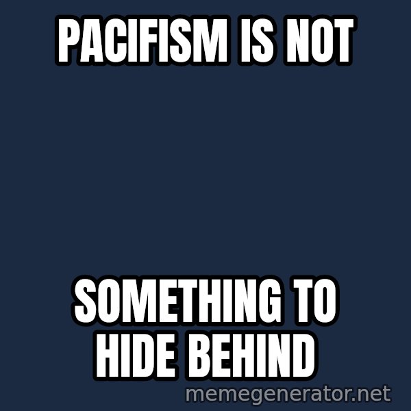 John Goodman Big Lebowski meme: Pacifism is not / Something to hide behind