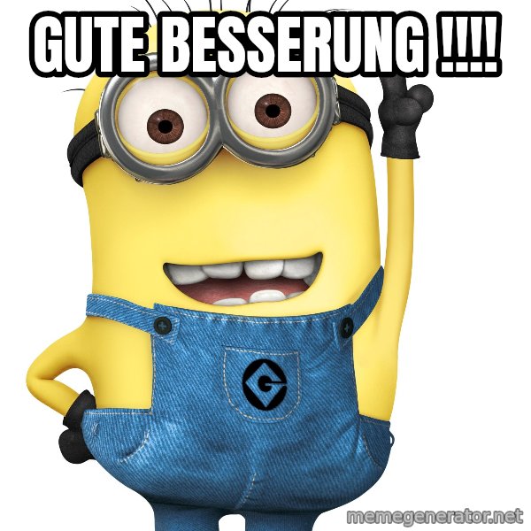 Despicable Me Minion meme: Gute Besserung !!!!